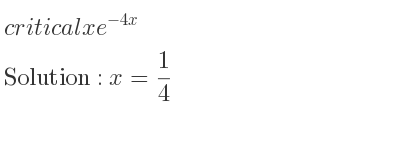 The critical xe^{-4x} is x= 1/4